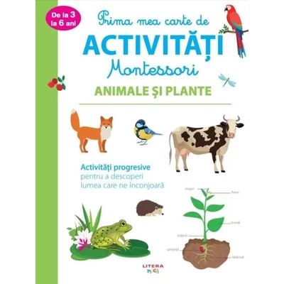 Prima mea carte de activitati Montessori. Animale si plante