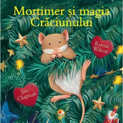 Mortimer si magia Craciunului - Karma Wilson, Jane Chapman