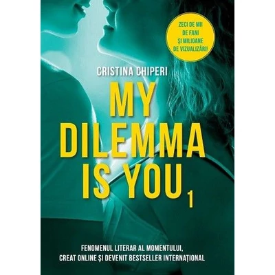 My dilemma is you (vol. 1) - Cristina Chiperi