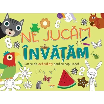 Ne jucam si invatam. Carte de activitati pentru copii isteti