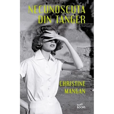 Necunoscuta din Tanger - Christine Mangan