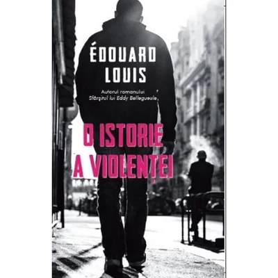 O istorie a violentei - Edouard Louis