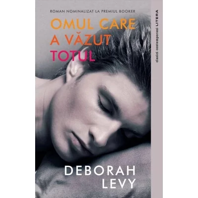Omul care a vazut totul - Deborah Levy