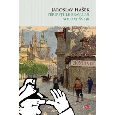 Peripetiile bravului soldat Svejk - Jaroslav Hasek