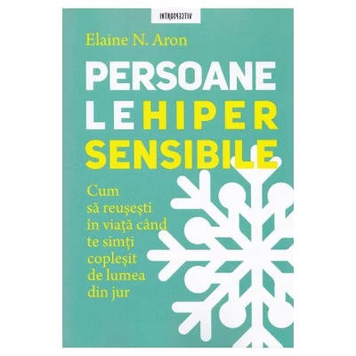 Persoanele hipersensibile - Elaine N. Aron