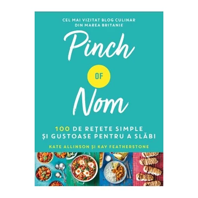 Pinch of Nom. 100 de retete simple si gustoase pentru a slabi - Kate Allinson, Kay Featherstone