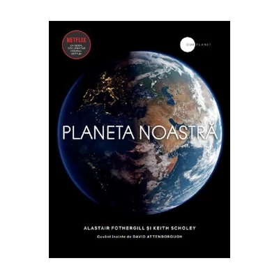 Planeta noastra - Alastair Fothergill, Keith Scholey