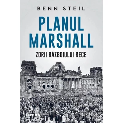 Planul Marshall: Zorii Razboiului Rece - Benn Steil