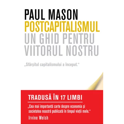 Postcapitalismul. Un ghid pentru viitorul nostru - Paul Mason