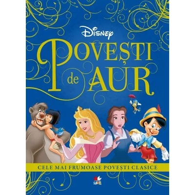 Povesti de aur. Cele mai frumoase povesti clasice