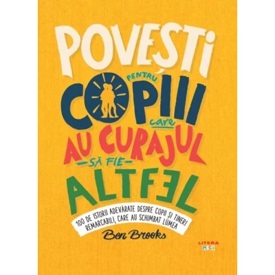Povesti pentru copiii care au curajul sa fie altfel - Ben Brooks
