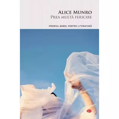 Prea multa fericire - Alice Munro
