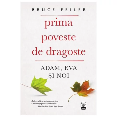 Prima poveste de dragoste: Adam, Eva si noi - Bruce Feiler