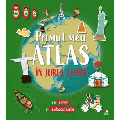 Primul meu atlas. In jurul lumii