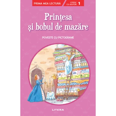 Printesa si bobul de mazare. Poveste cu pictograme. Citesc cu ajutor (Nivelul 1)