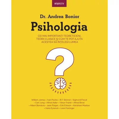 Psihologia. Cei mai importanti teoreticieni, teorii clasice si cum te pot ajuta acestea sa intelegi lumea - Andrea Bonior