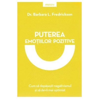 Puterea emotiilor pozitive - Barbara L. Fredrickson