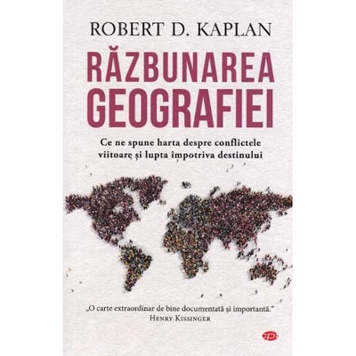 Razbunarea geografiei - Robert D. Kaplan