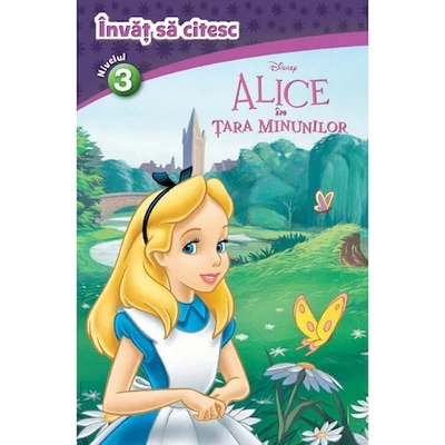 Alice in Tara Minunilor - Invat sa citesc. Nivelul 3