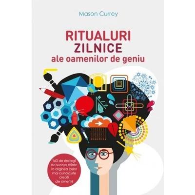 Ritualuri zilnice ale oamenilor de geniu - Mason Currey