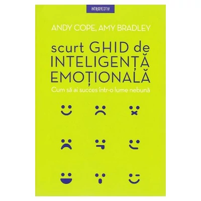 Scurt ghid de inteligenta emotionala - Andy Cope, Amy Bradley