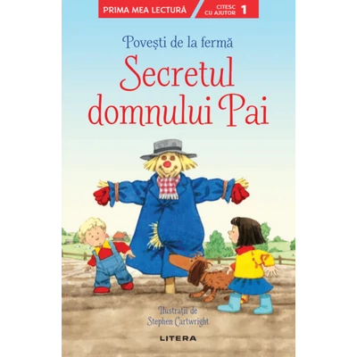 Povesti de la ferma. Secretul domnului Pai. Citesc cu ajutor (nivelul 1)