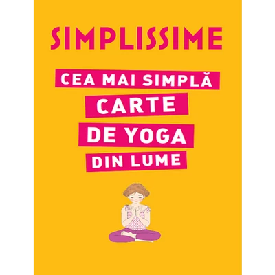 Simplissime. Cea mai simpla carte de Yoga din lume