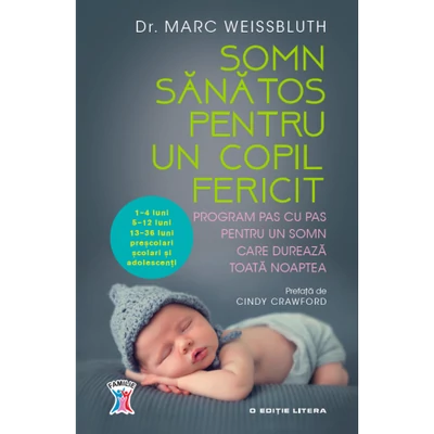 Somn sanatos pentru un copil fericit. Program pas cu pas pentru un somn care dureaza toata noaptea - Marc Weissbluth