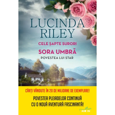 Cele sapte surori. Sora umbra. Povestea lui Star - Lucinda Riley