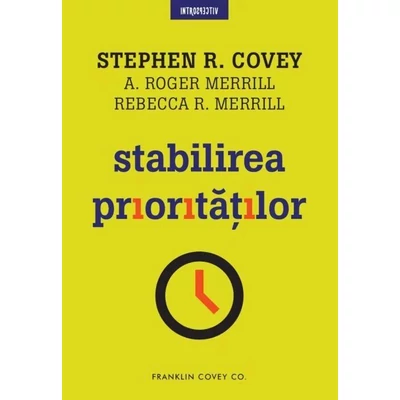 Stabilirea prioritatilor - Stephen R. Covey