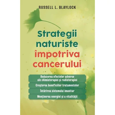 Strategii naturiste impotriva cancerului - Russell L. Blaylock