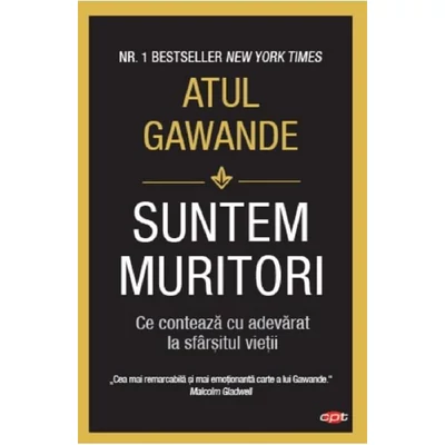 Suntem muritori - Atul Gawande