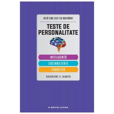 Teste de personalitate: Inteligenta, sociabilitate, caracter - Salvatore V. Didato