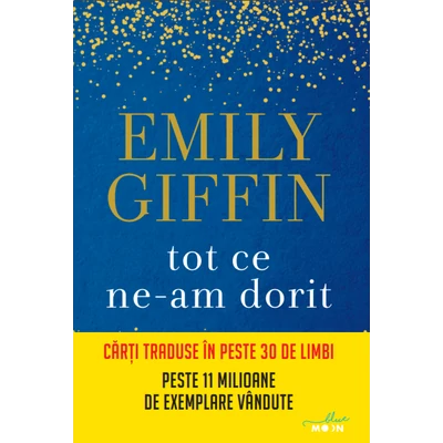 Tot ce ne-am dorit - Emily Griffin