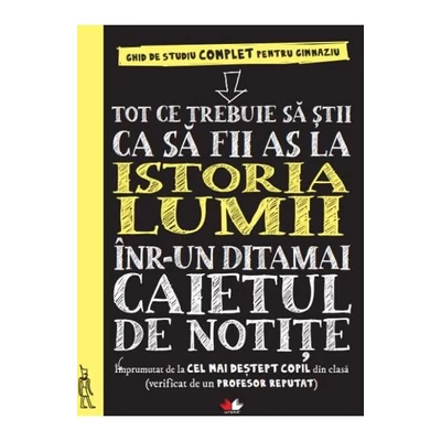 Tot ce trebuie sa stii ca sa fii as la istoria lumii intr-un ditamai caietul de notite
