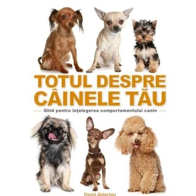 Totul despre cainele tau - David Alderton