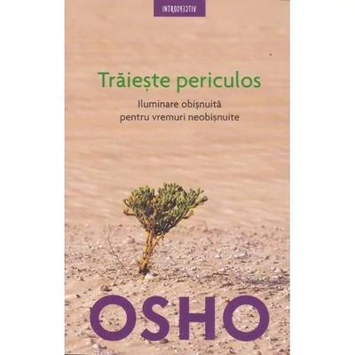 Traieste periculos - Osho