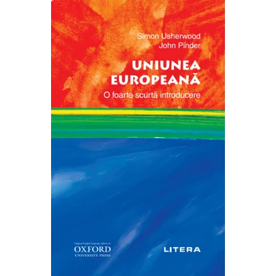 Uniunea Europeana. O foarte scurta introducere - Simon Usherwood, John Pinder