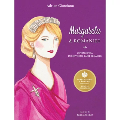 Margareta a Romaniei - Adrian Cioroianu,Yanna Zosmer