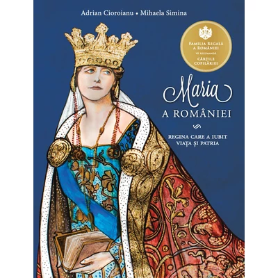 Maria a Romaniei - Adrian Cioroianu,Mihaela Simina