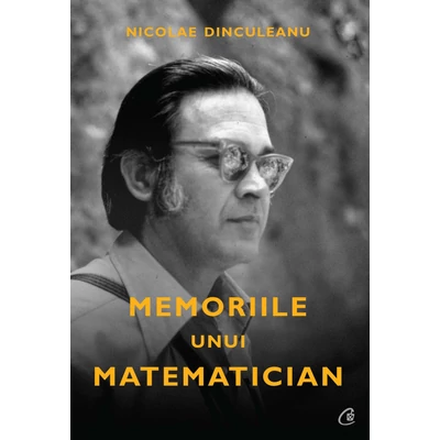 Memoriile unui matematician - Nicolae Dinculeanu