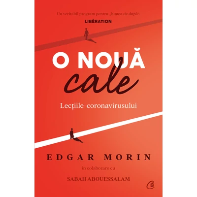 O noua cale. Lectiile coronavirusului - Edgar Morin,Sabah Abouessalam