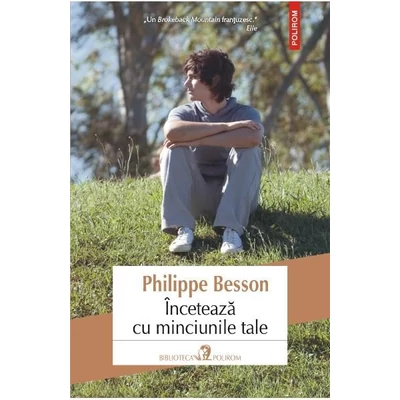 Inceteaza cu minciunile tale - Philippe Besson