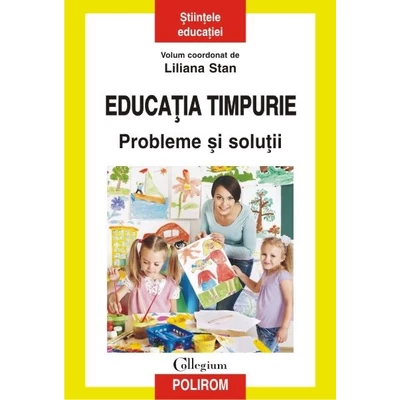 Educatia timpurie. Probleme si solutii - Liliana Stan