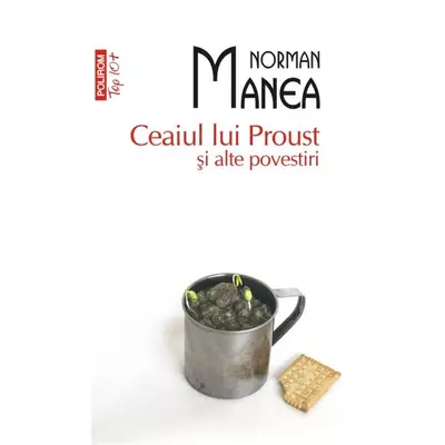 Ceaiul lui Proust si alte povestiri - Norman Manea
