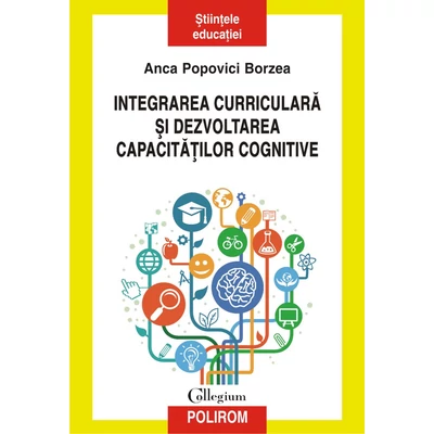 Integrarea curriculara si dezvoltarea capacitatilor cognitive - Anca Popovici Borzea