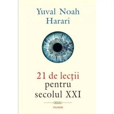 21 de lectii pentru secolul XXI - Yuval Noah Harari