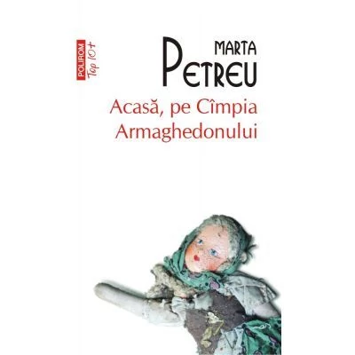Acasa, pe CAmpia Armaghedonului - Marta Petreu