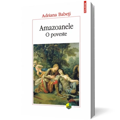 Amazoanele. O poveste - Adriana Babeti