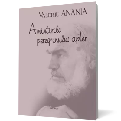 Amintirile peregrinului apter - Valeriu Anania